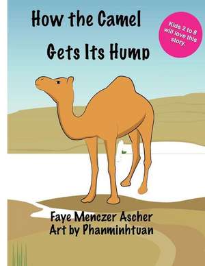 How the Camel Gets Its Hump de Faye Menczer Ascher