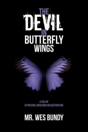 The Devil in Butterfly Wings de MR Wes Bundy