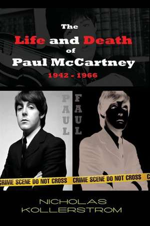 The Life and Death of Paul McCartney 1942 - 1966 de Nicholas Kollerstrom