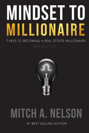 Mindset to Millionaire de Mitch a. Nelson