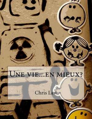 Une Vie...En Mieux? de Chris Law