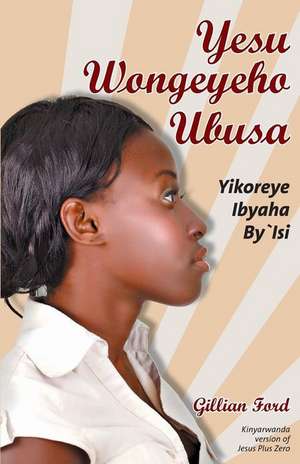 Yesu Wongeyeho Ubusa de Gillian Ford