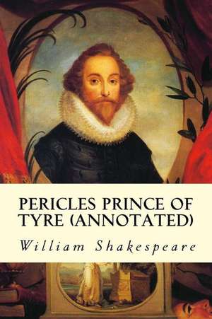 Pericles Prince of Tyre (Annotated) de William Shakespeare