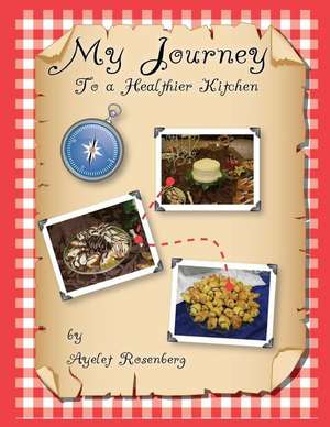 My Journey to a Healthier Kitchen de Ayelet Rosenberg