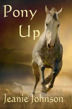 Pony Up de Jeanie Johnson