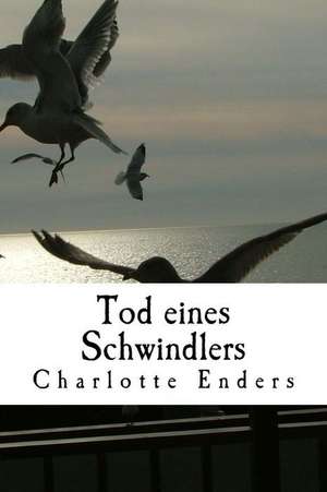 Tod Eines Schwindlers de Charlotte Enders