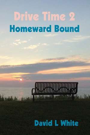 Drive Time 2 - Homeward Bound de David L. White