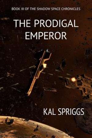 The Prodigal Emperor de Kal Spriggs