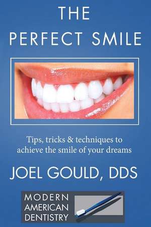 The Perfect Smile de Dr Joel Gould