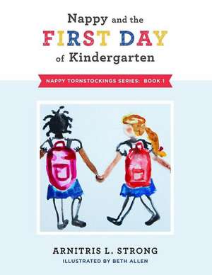 Nappy and the First Day of Kindergarten de Arnitris L. Strong