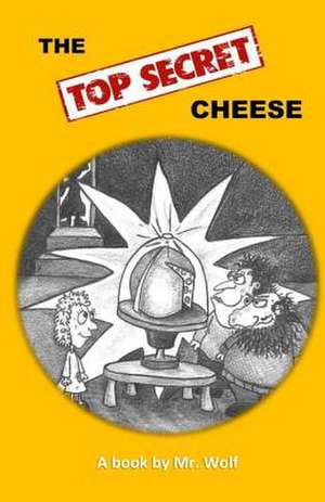 The Top Secret Cheese de MR Wolf