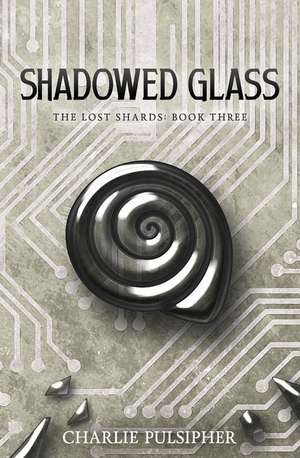 Shadowed Glass de Charlie Pulsipher