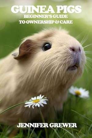 Guinea Pigs de Jennifer Grewer