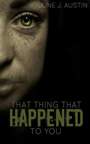 That Thing That Happened to You de MS June J. Austin