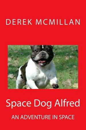 Space Dog Alfred de MR Derek McMillan