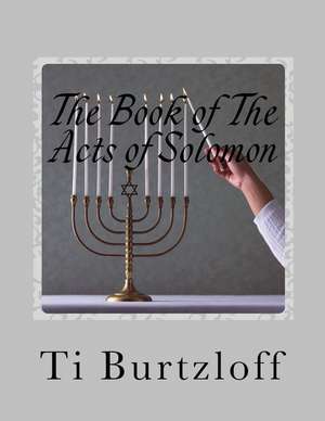 The Book of the Acts of Solomon de Ti Burtzloff