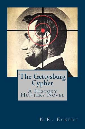 The Gettysburg Cypher de K. R. Eckert