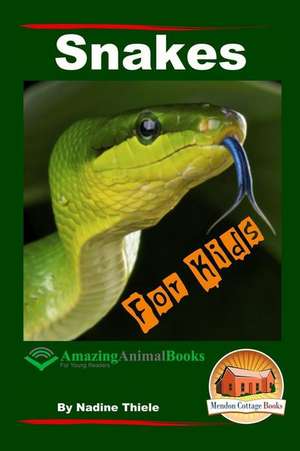 Snakes for Kids - Amazing Animal Books for Young Readers de Nadine Thiele