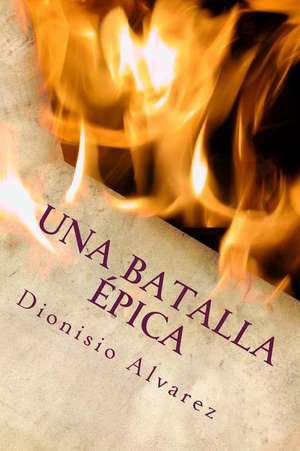 Una Batalla Epica de Dionisio Alvarez