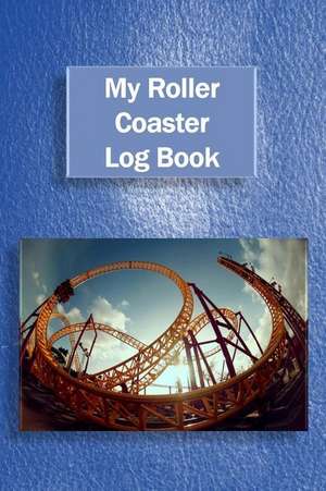 My Roller Coaster Log Book de Tom Alyea