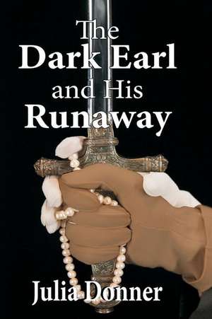 The Dark Earl and His Runaway de Julia Donner