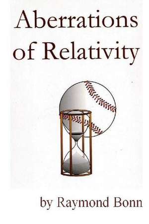 Aberrations of Relativity de Raymond F. Bonn