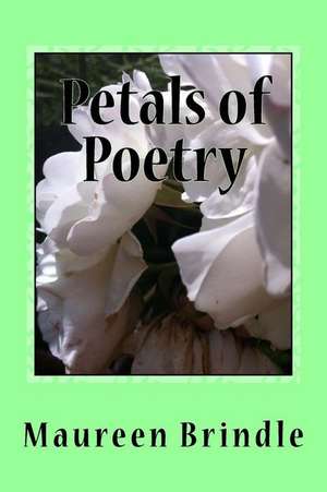 Petals of Poetry de Maureen Brindle