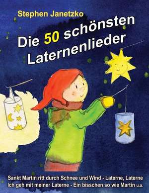 Die 50 Schonsten Laternenlieder de Stephen Janetzko