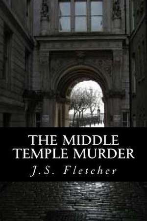 The Middle Temple Murder de J. S. Fletcher