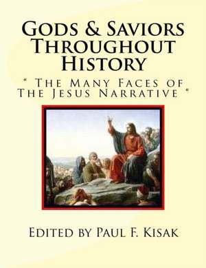 Gods & Saviors Throughout History de Edited by Paul F. Kisak