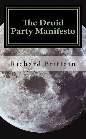 The Druid Party Manifesto de Richard Brittain