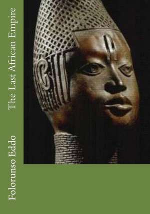 The Last African Empire de MR Folorunso Eddo