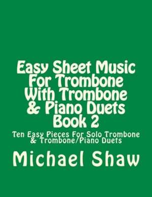 Easy Sheet Music for Trombone with Trombone & Piano Duets Book 2 de Michael Shaw