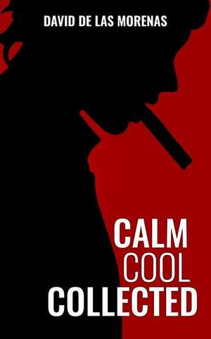 Calm, Cool, Collected de David De Las Morenas