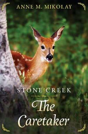 Stone Creek, the Caretaker de Mikolay, Anne M.