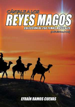 Cantale a Los Reyes Magos de Efrain Ramos-Cuevas