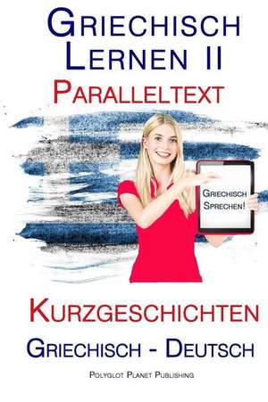 Griechisch Lernen II de Polyglot Planet Publishing