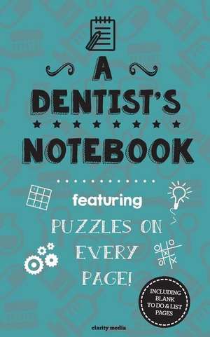 A Dentist's Notebook de Clarity Media