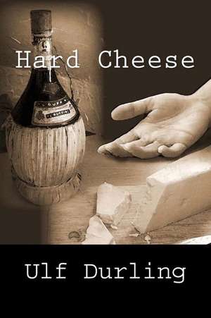 Hard Cheese de Ulf Durling