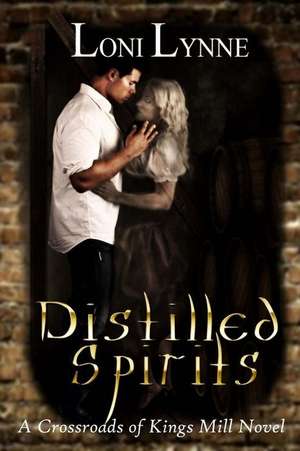 Distilled Spirits de Loni Lynne