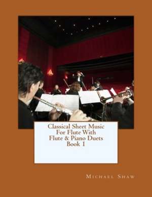 Classical Sheet Music for Flute with Flute & Piano Duets Book 1 de Michael Shaw