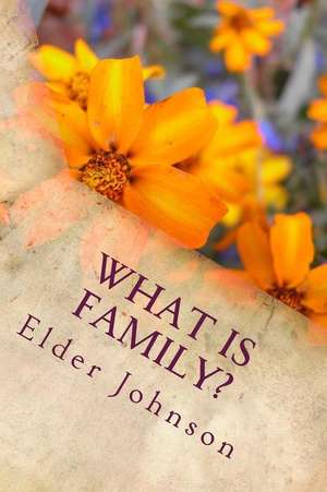 What Is Family? de Elder Johnson