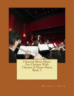 Classical Sheet Music for Clarinet with Clarinet & Piano Duets Book 1 de Michael Shaw