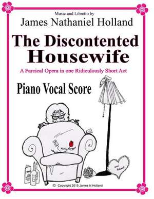 The Discontented Housewife an Opera in One Act de James Nathaniel Holland