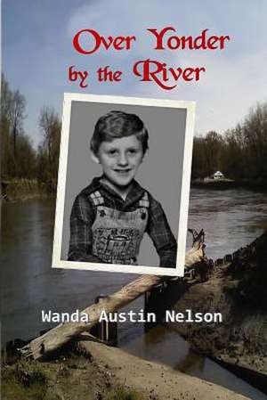 Over Yonder by the River de Wanda Austin Nelson