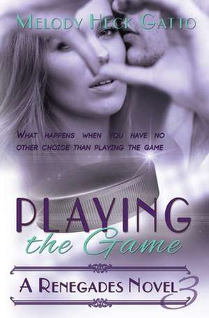 Playing the Game de Melody Heck Gatto