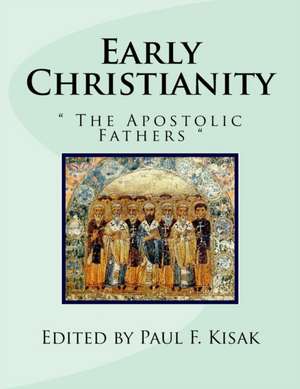 Early Christianity de Edited by Paul F. Kisak