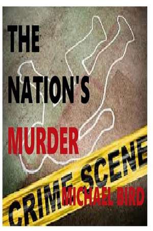 The Nation's Murder de MR Michael D. Bird