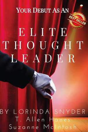 Your Debut as an Elite Thought Leader de Lorinda Snyder