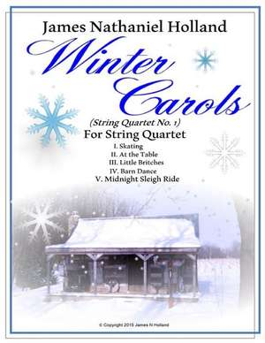 Winter Carols String Quartet No 1 de James Nathaniel Holland